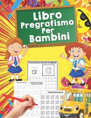 Libro Pregrafismo per Bambini: Fantastici Giochi e Attività a Prova di Scarabocchio per Imparare a Scrivere, Tracciare Lettere e Numeri, Linee, Forme + Immagini da Colorare, Ideal