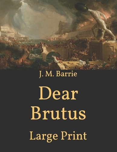Dear Brutus: Large Print