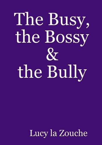 Busy, the Bossy & the Bully