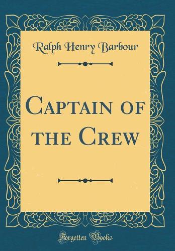 Captain of the Crew (Classic Reprint)