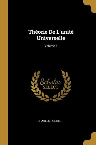 Théorie De L'unité Universelle; Volume 3