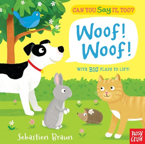 Can You Say It, Too? Woof! Woof!: (An Interactive Lift-the-Flap Animal Sound Book Featuring Pets Including Dogs, Cats, and Bunnies - For Babies and Toddlers)(Can You Say It, Too?)