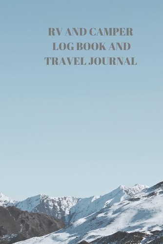 RV and Camper Log Book and Travel Journal: 94 Pages of 6 X 9 Inch Handy RV and Camper Travel Book