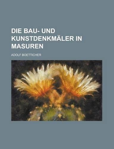 Die Bau- Und Kunstdenkmaler in Masuren: (English)
