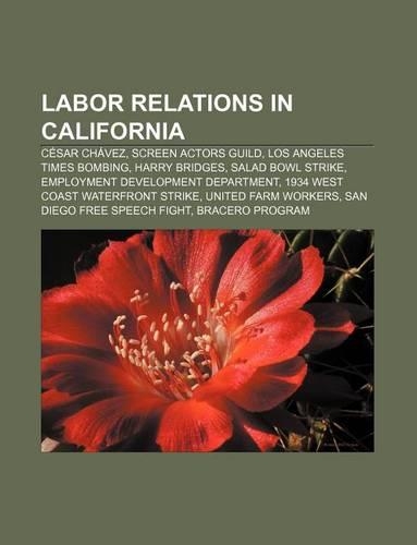 Labor Relations in California: Cesar Chavez, Screen Actors Guild, Los Angeles Times Bombing, Harry Bridges, Salad Bowl Strike(English)