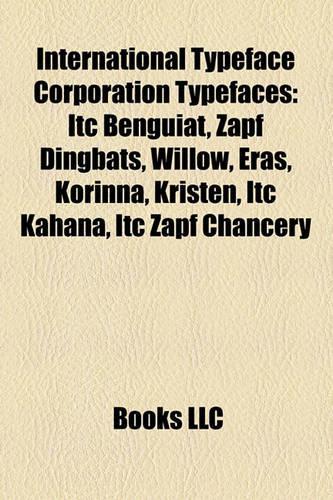 International Typeface Corporation Typefaces: Itc Benguiat, Zapf Dingbats, Willow, Eras, Korinna, Kristen, Itc Kahana, Itc Zapf Chancery(English)