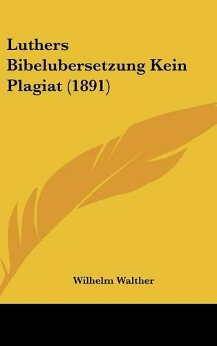 Luthers Bibelubersetzung Kein Plagiat (1891)