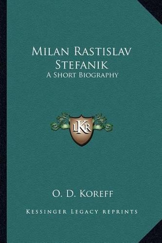 Milan Rastislav Stefanik: A Short Biography(English)