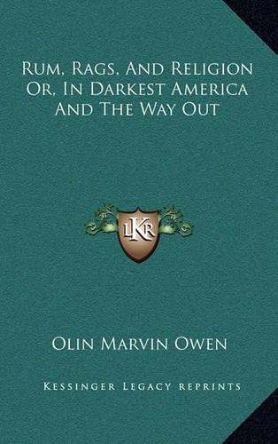 Rum, Rags, and Religion Or, in Darkest America and the Way Out