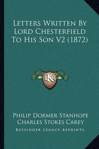 Letters Written By Lord Chesterfield To His Son V2 (1872)