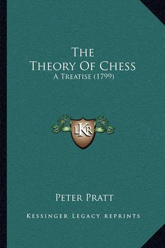 The Theory Of Chess: A Treatise (1799)(English)
