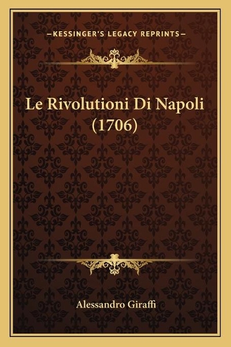 Le Rivolutioni Di Napoli (1706): (Italian)