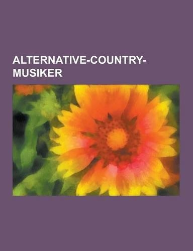 Alternative-Country-Musiker: Townes Van Zandt, Michelle Shocked, Tilman Rossmy, Ryan Adams, Roger Matura, Will Oldham, Vic Chesnutt, David Munyon,(German)