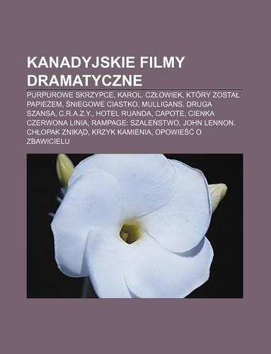 Kanadyjskie Filmy Dramatyczne: Purpurowe Skrzypce, Karol. Cz Owiek, Ktory Zosta Papie Em, Niegowe Ciastko, Mulligans. Druga Szansa(Polish)