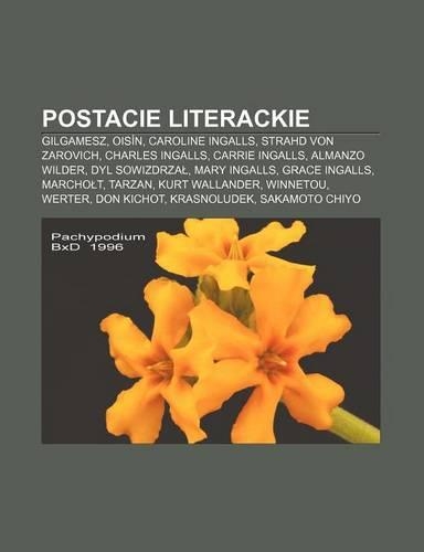Postacie Literackie: Gilgamesz, Oisin, Caroline Ingalls, Strahd Von Zarovich, Charles Ingalls, Carrie Ingalls, Almanzo Wilder, Dyl Sowizdrza(Polish)