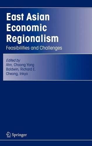 East Asian Economic Regionalism: Feasibilities and Challenges