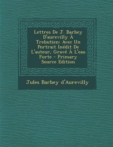 Lettres de J. Barbey D'Aurevilly a Trebutien
