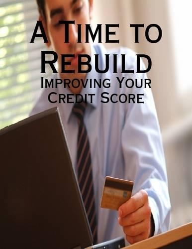 A Time to Rebuild - Improving Your Credit Score