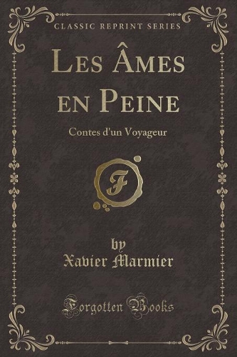 Les Âmes En Peine: Contes d'Un Voyageur (Classic Reprint)