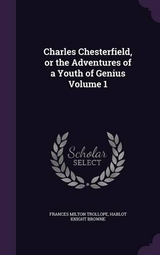 Charles Chesterfield, or the Adventures of a Youth of Genius Volume 1: (English)