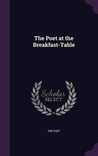 The Poet at the Breakfast-Table