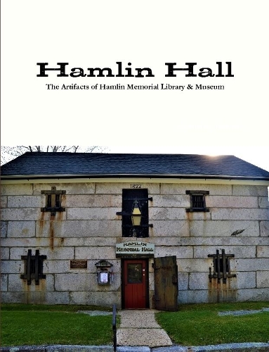 Hamlin Hall: The Artifacts of Hamlin Memorial Library & Museum