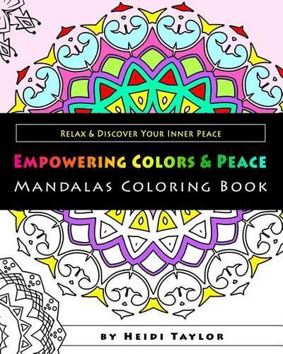 Empowering Colors & Peace Mandala Coloring Book: Relax & Discover Your Inner Peace