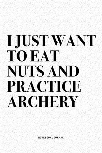 I Just Want To Eat Nuts And Practice Archery
