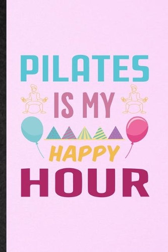 Pilates Is My Happy Hour
