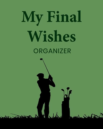 My Final Wishes Organizer: A Death Planning Checklist For Family Survivors