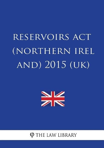 Reservoirs Act (Northern Ireland) 2015 (UK)