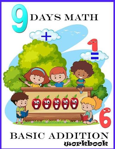 9 days Math Basic addition: Math workbook learn easy addition, Activity book for kids(1 Basic Math Addition)