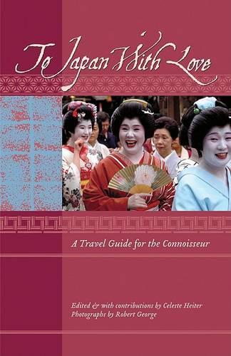 To Japan with Love: A Travel Guide for the Connoisseur(To Asia with Love)
