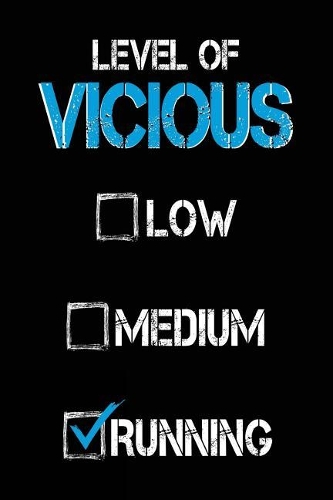 Level of Vicious Low Medium Running