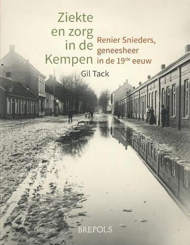 Ziekte En Zorg in de Kempen: Renier Snieders, Geneesheer in de 19de Eeuw