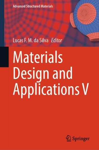 Materials Design and Applications V: (212 Advanced Structured Materials)