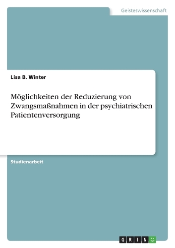 Möglichkeiten der Reduzierung von Zwangsmaßnahmen in der psychiatrischen Patientenversorgung