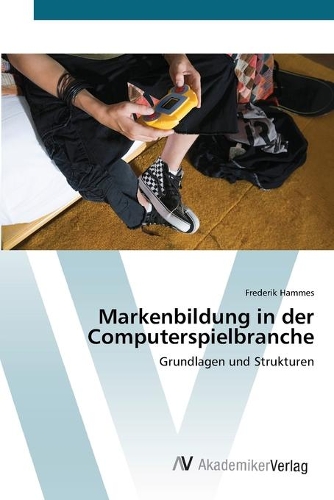 Markenbildung in der Computerspielbranche: (German)