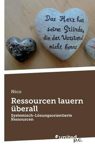 Ressourcen lauern überall: Systemisch-Lösungsorientierte Ressourcen