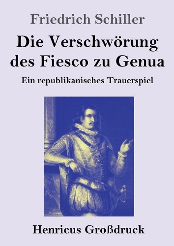 Die Verschwörung des Fiesco zu Genua (Großdruck): Ein republikanisches Trauerspiel