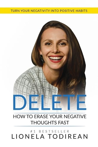 Delete: How to erase your negative thoughts fast