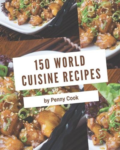 150 World Cuisine Recipes