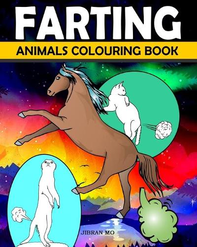 Farting Animals Colouring Book: Funny Animal Fart Colour Book for Animal Lovers.Fun, Anti Anxiety, Stress Relief, Mindfulness relaxation Gift for men, women kids