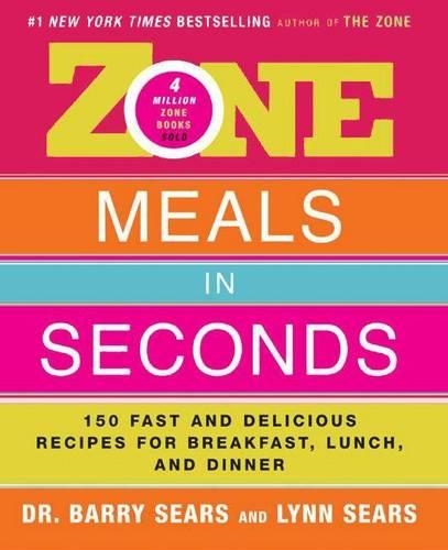 Zone Meals in Seconds: 150 Fast and Delicious Recipes for Breakfast, Lunch, and Dinner(Zone)
