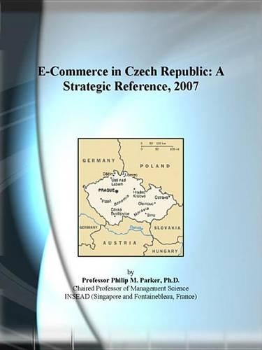 E-Commerce in Czech Republic: A Strategic Reference, 2007