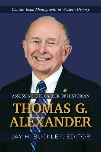Assessing the Career of Historian Thomas G. Alexander
