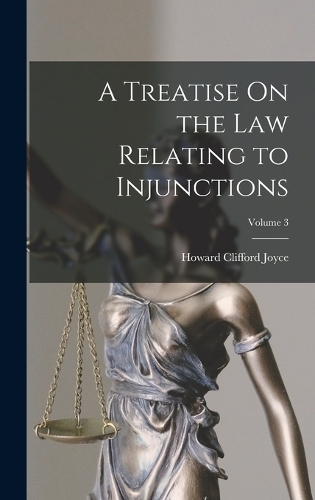 A Treatise On the Law Relating to Injunctions; Volume 3