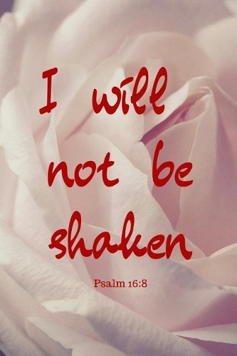 I will not be shaken