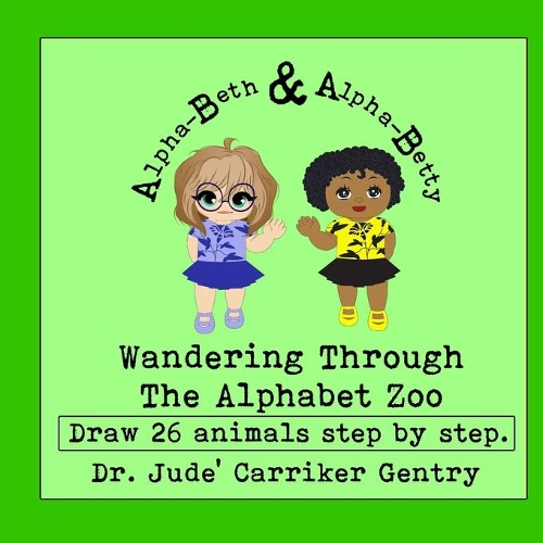 Wandering Through The Alphabet Zoo: An Alpha-Beth and Alpha-Betty Book(2 Alpha-Beth and Alpha-Betty)