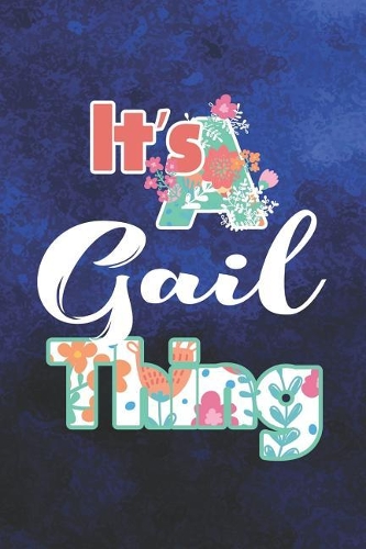 It's Gail Thing: First Name Funny Sayings Personalized Customized Names Women Girl Mother's day Gift Notebook Journal